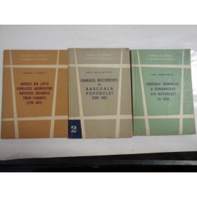    Aspecte din lupta populatiei bucurestene impotriva regimului turco-fanariot- P.I. Panait; / Orasul Bucuresti si rascoala din 1821 - I. C.Panait;/ Rascoala Seimenilor si Dorobantilor din Bucuresti la 1655 -  P. I. Cernovodeanu  